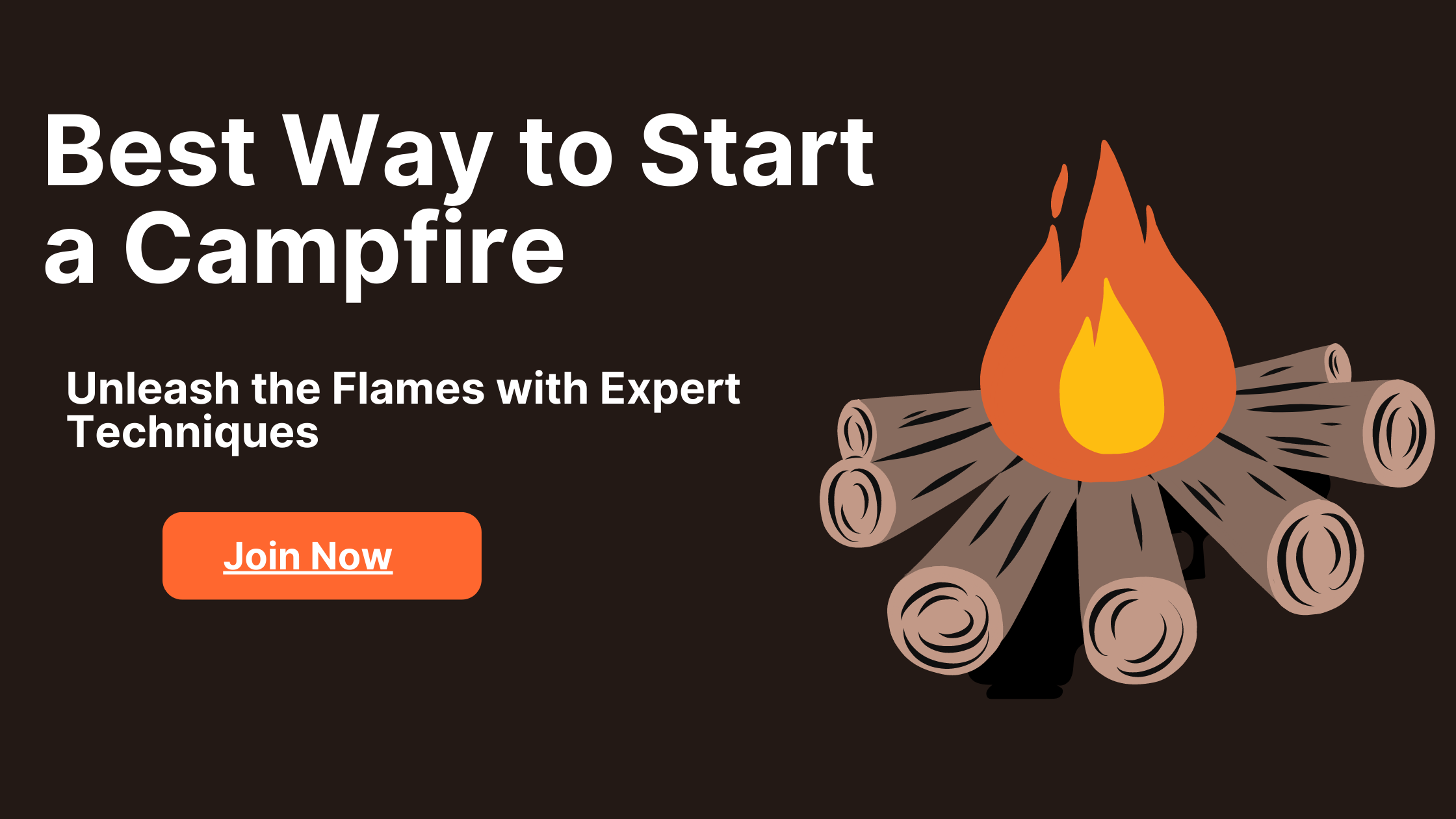 Mastering the Flames: The Best Way to Start a Campfire