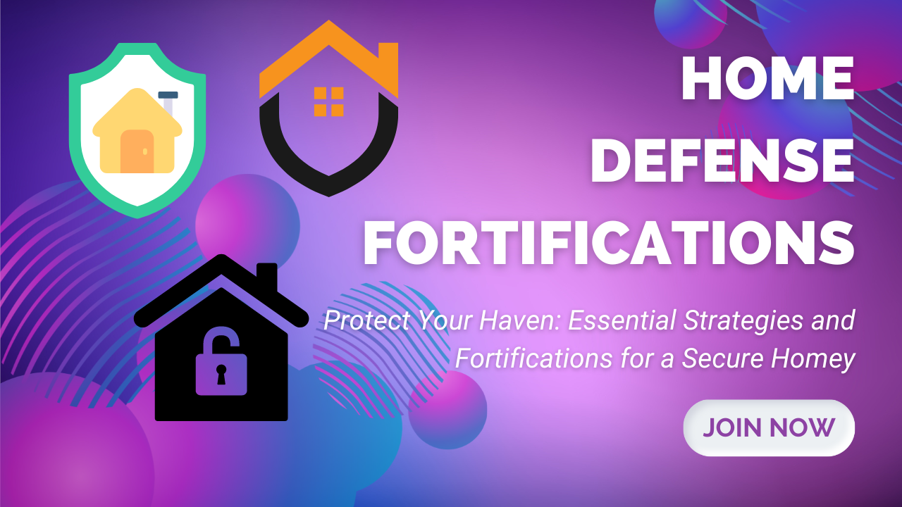 Home defense fortifications